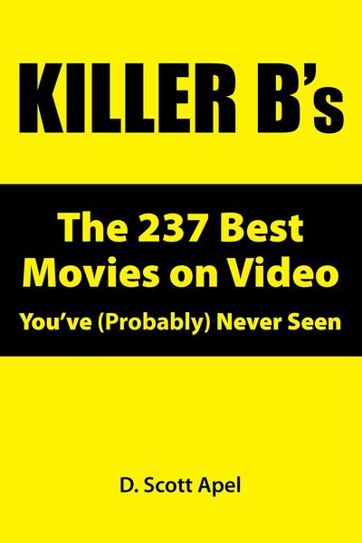 Produktbild: Killer B's: The 237 Best Movies on Video You've (Probably) Never Seen