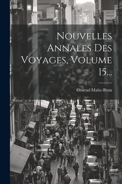 Produktbild: Nouvelles Annales Des Voyages, Volume 15...