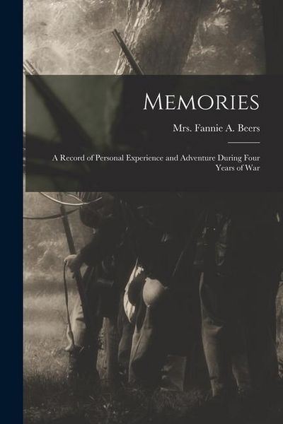 Produktbild: Memories: A Record of Personal Experience and Adventure During Four Years of War