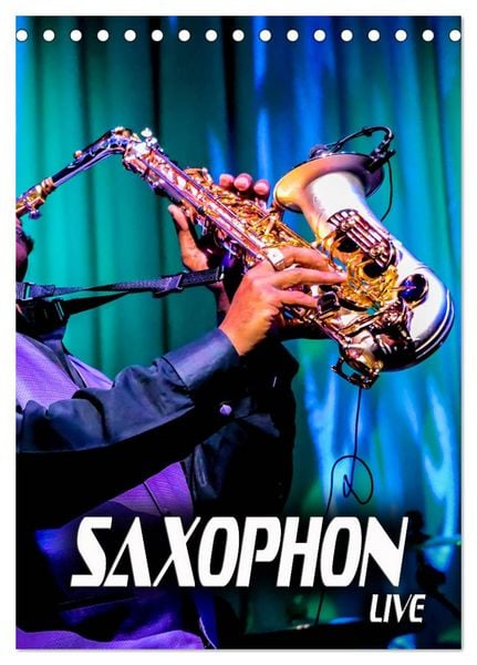 Saxophon live (Tischkalender 2026 DIN A5 hoch), CALVENDO Monatskalender