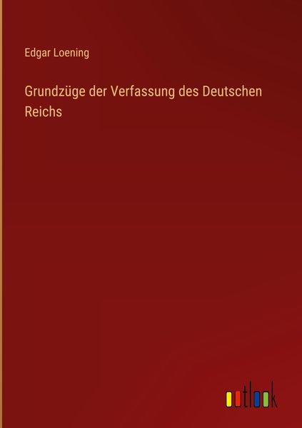 Produktbild: Grundz&uuml;ge der Verfassung des Deutschen Reichs