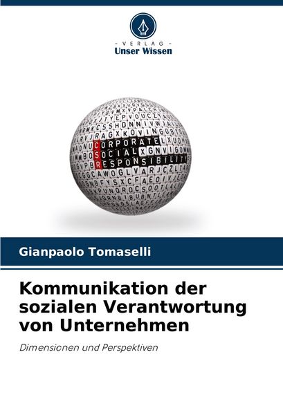 Kommunikation der sozialen Verantwortung von Unternehmen, Taschenbuch von Gianpaolo Tomaselli, Verlag Unser Wissen, 9786208359706