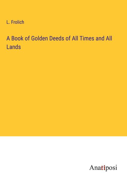 Produktbild: A Book of Golden Deeds of All Times and All Lands