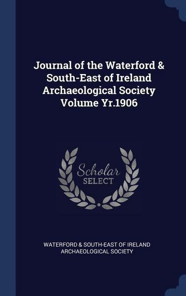 Produktbild: Journal of the Waterford & South-East of Ireland Archaeological Society Volume Yr.1906