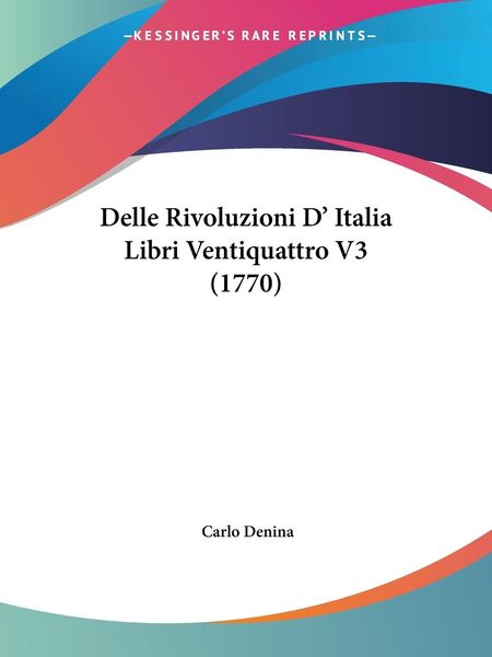 Produktbild: Denina, C: Delle Rivoluzioni D' Italia Libri Ventiquattro V3