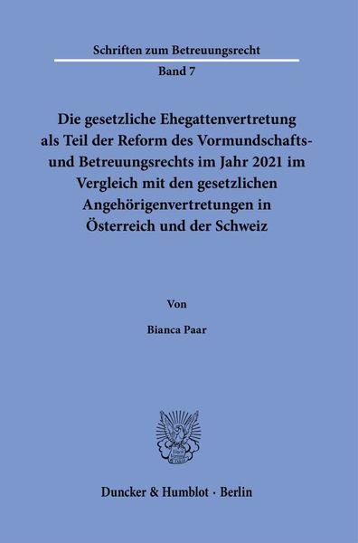 Produktbild: Die gesetzliche Ehegattenvertretung als Teil der Reform des Vormundschafts- und Betreuungsrechts im Jahr 2021 im Vergleich mit den gesetzlichen Angeh&ouml;