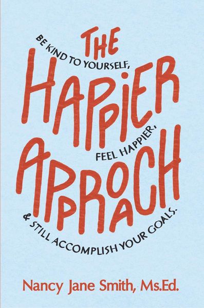 Produktbild: The Happier Approach: Be Kind To Yourself, Feel Happier and Still Accomplish Your Goals