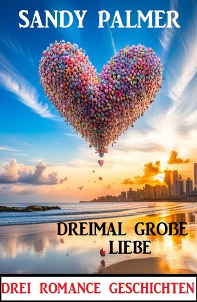 Produktbild: Dreimal gro&szlig;e Liebe: Drei Romance Geschichten