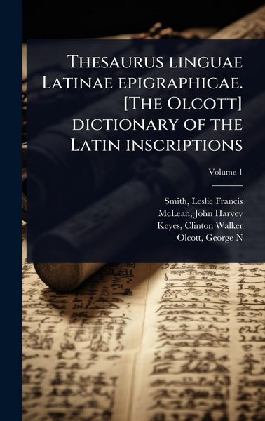 Produktbild: Thesaurus linguae Latinae epigraphicae. [The Olcott] dictionary of the Latin inscriptions