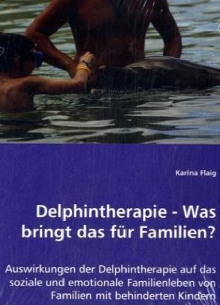 Flaig, K: Delphintherapie - Was bringt das für Familien?, Taschenbuch von Karina Flaig, VDM, 9783639042108