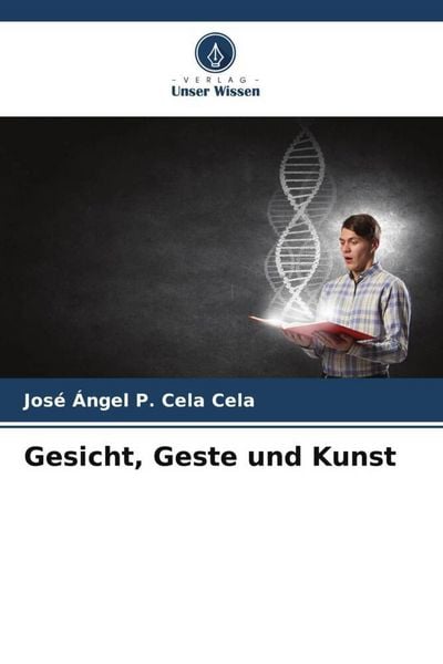 Gesicht, Geste und Kunst, Taschenbuch von José Ángel P. Cela Cela, Verlag Unser Wissen, 9786206486312