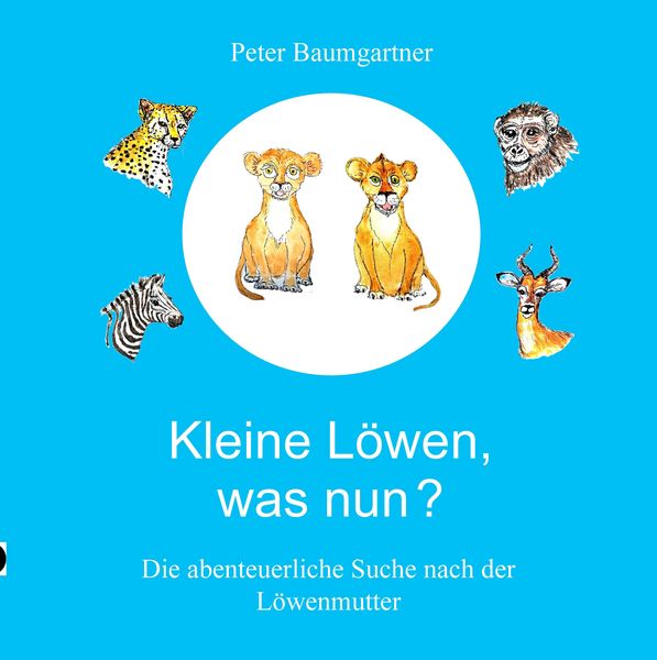 Produktbild: Kleine L&ouml;wen, was nun? Eine Tiergeschichte aus Afrika