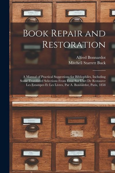 Produktbild: Book Repair and Restoration: A Manual of Practical Suggestions for Bibliophiles, Including Some Translated Selections From Essai Sur L'art De Resta