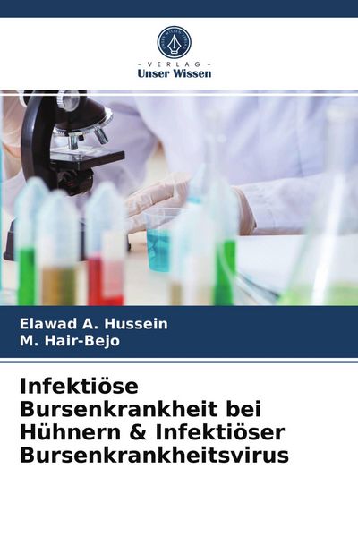 Infektiöse Bursenkrankheit bei Hühnern & Infektiöser Bursenkrankheitsvirus, Taschenbuch von Elawad A. Hussein , M. Hair-Bejo, Verlag Unser Wissen,