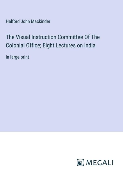 Produktbild: The Visual Instruction Committee Of The Colonial Office; Eight Lectures on India