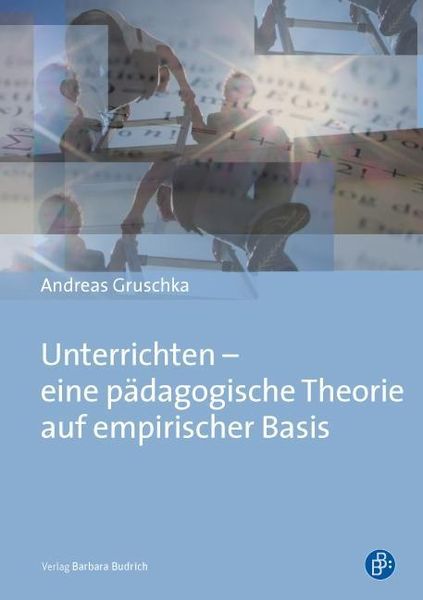 Unterrichten – eine pädagogische Theorie auf empirischer Basis
