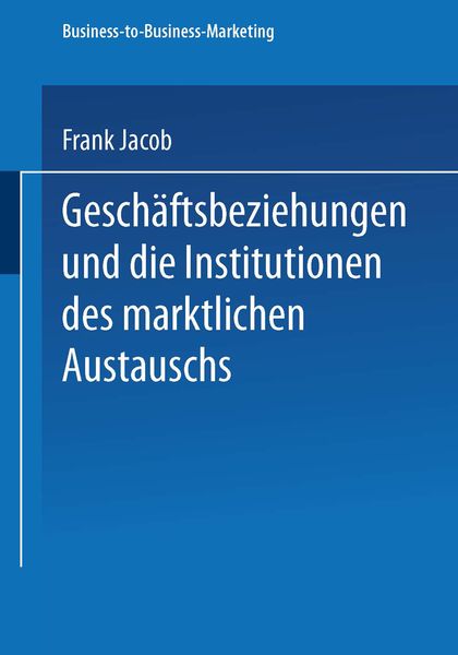 Produktbild: Gesch&auml;ftsbeziehungen und die Institutionen des marktlichen Austauschs