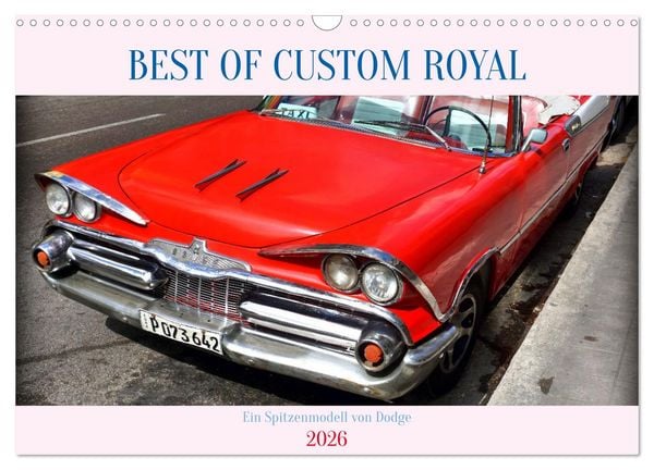 Best of Custom Royal - Ein Spitzenmodell von Dodge (Wandkalender 2026 DIN A3 quer), CALVENDO Monatskalender