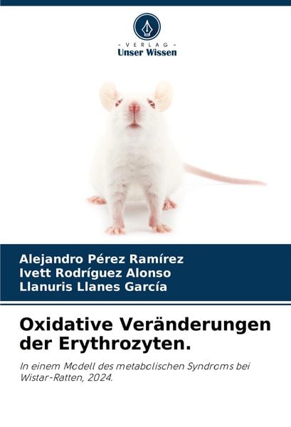 Oxidative Veränderungen der Erythrozyten., Taschenbuch von Alejandro Pérez Ramírez , Ivett Rodríguez Alonso , LLanuris Llanes García, Verlag Unser