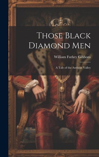 Produktbild: Those Black Diamond Men; A Tale of the Anthrax Valley