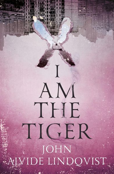 Produktbild: Ajvide Lindqvist, J: I Am the Tiger