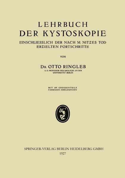 Lehrbuch der Kystoskopie Einschliesslich der nach M. Nitzes Tod Erzielten Fortschritte, Taschenbuch von Otto Ringleb, Bergmann, J F, 9783662333556