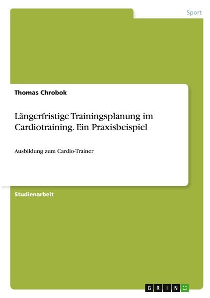 Produktbild: L&auml;ngerfristige Trainingsplanung im Cardiotraining. Ein Praxisbeispiel