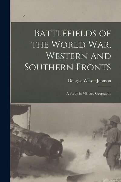 Produktbild: Battlefields of the World war, Western and Southern Fronts; a Study in Military Geography