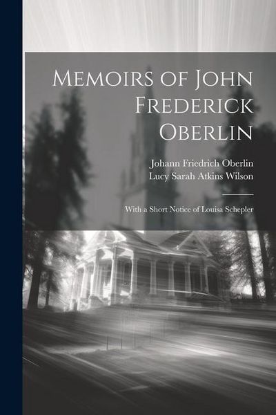 Produktbild: Memoirs of John Frederick Oberlin: With a Short Notice of Louisa Schepler