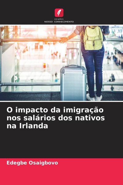 Produktbild: O impacto da imigra&ccedil;&atilde;o nos sal&aacute;rios dos nativos na Irlanda