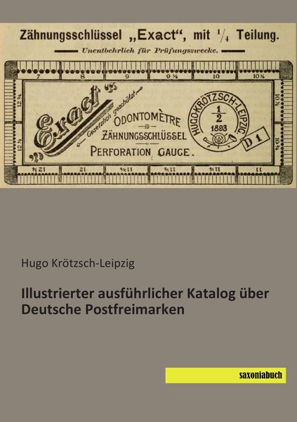 Illustrierter ausführlicher Katalog über Deutsche Postfreimarken, Taschenbuch von Hugo Krötzsch-Leipzig, Saxoniabuch.de, 9783957702135