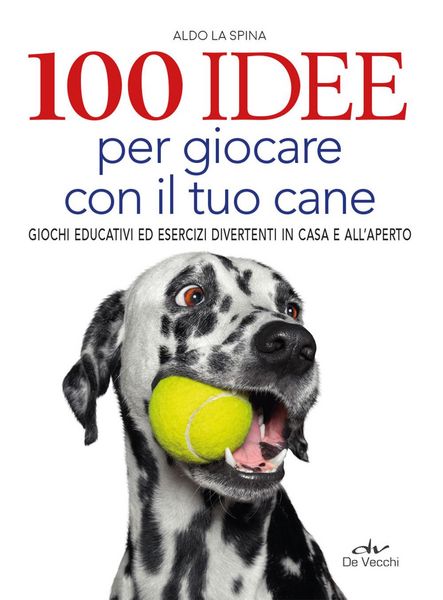 Produktbild: 100 idee per giocare con il tuo cane. Giochi educativi ed esercizi divertenti in casa e all'aperto