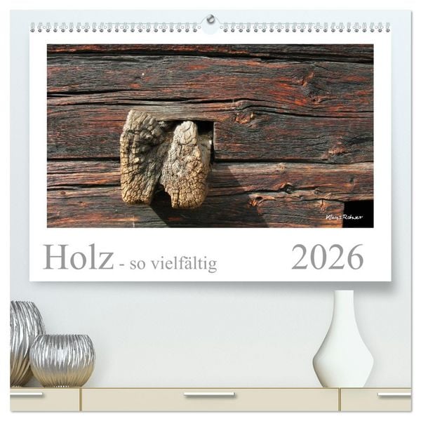 Holz - so vielfältig (hochwertiger Premium Wandkalender 2026 DIN A2 quer), Kunstdruck in Hochglanz