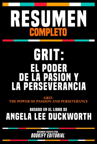Produktbild: Resumen Completo - Grit - El Poder De La Pasion Y La Perseverancia (Grit - The Power Of Passion And Perseverance) - Basado En El Libro De Angela Lee D
