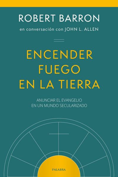 Produktbild: Encender fuego en la tierra : anunciar el Evangelio en un mundo secularizado