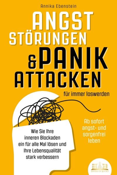 Produktbild: ANGSTST&Ouml;RUNGEN & PANIKATTACKEN f&uuml;r immer loswerden - Ab sofort angst- und sorgenfrei leben: Wie Sie Ihre inneren Blockaden ein f&uuml;r alle Mal l&ouml;sen und