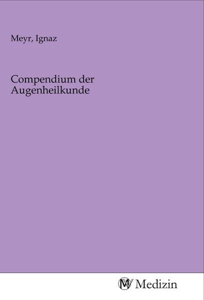 Compendium der Augenheilkunde, Taschenbuch von , MV-Medizin, 9783968759944
