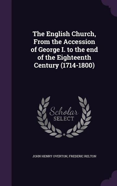 Produktbild: The English Church, From the Accession of George I. to the end of the Eighteenth Century (1714-1800)