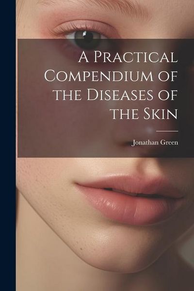 Produktbild: A Practical Compendium of the Diseases of the Skin