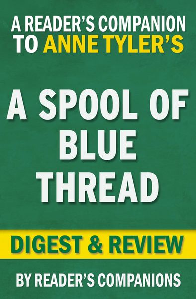 Produktbild: A Spool of Blue Thread by Anne Tyler | Digest & Review