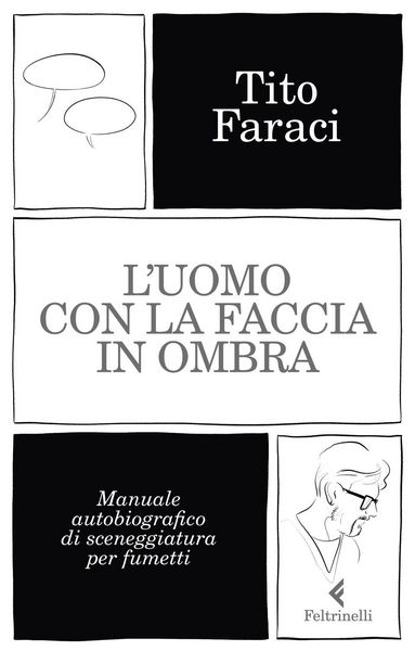 Produktbild: L' uomo con la faccia in ombra. Manuale autobiografico di sceneggiatura per fumetti