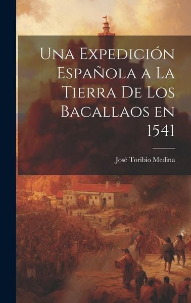 Produktbild: Una Expedici&oacute;n Espa&ntilde;ola a la Tierra de los Bacallaos en 1541