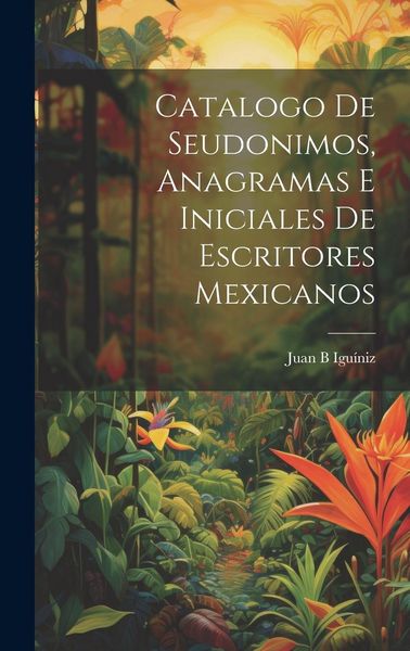 Produktbild: Catalogo de seudonimos, anagramas e iniciales de escritores mexicanos