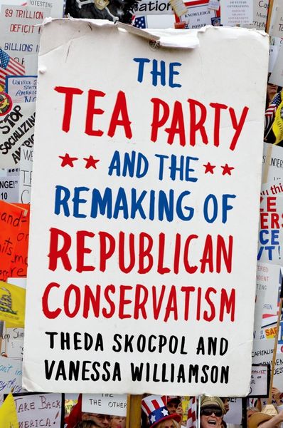 Produktbild: The Tea Party and the Remaking of Republican Conservatism