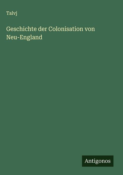 Produktbild: Geschichte der Colonisation von Neu-England