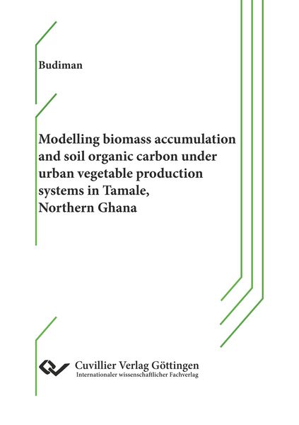 Produktbild: Modelling biomass accumulation and soil organic carbon under urban vegetable production systems in Tamale, Northern Ghana