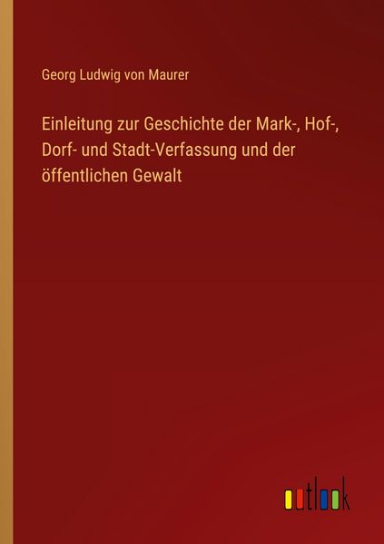 Produktbild: Einleitung zur Geschichte der Mark-, Hof-, Dorf- und Stadt-Verfassung und der &ouml;ffentlichen Gewalt