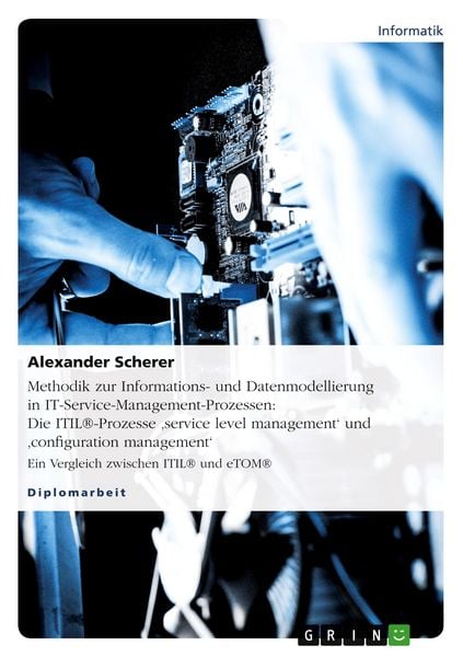 Produktbild: Methodik zur Informations- und Datenmodellierung in IT-Service-Management-Prozessen: Die ITIL&reg;-Prozesse 'service level management' und 'configuration