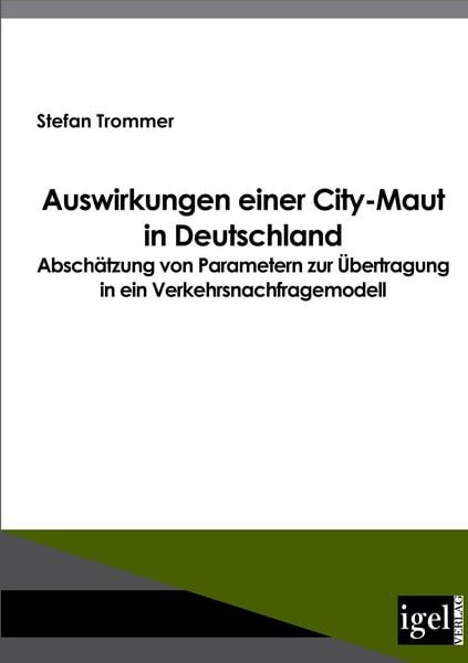 Auswirkungen einer City-Maut in Deutschland, Taschenbuch von Stefan Trommer, Igel Verlag Literatur & Wissenschaft, 9783868150292