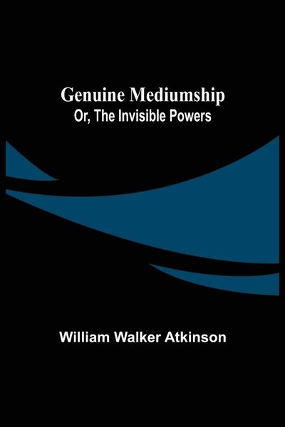 Produktbild: Genuine Mediumship; or, The Invisible Powers
